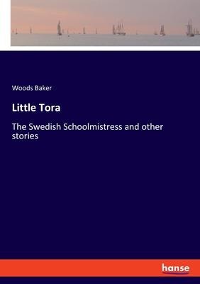 Little Tora: The Swedish Schoolmistress and other stories
