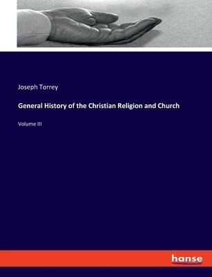 General History of the Christian Religion and Church: Volume III