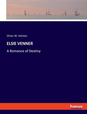 ELSIE VENNER: A Romance of Destiny