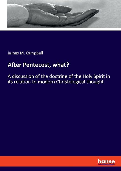 After Pentecost, what?: A discussion of the doctrine of the Holy Spirit in its relation to modern Christological thought