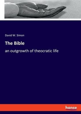 The Bible: an outgrowth of theocratic life