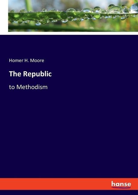 The Republic: to Methodism