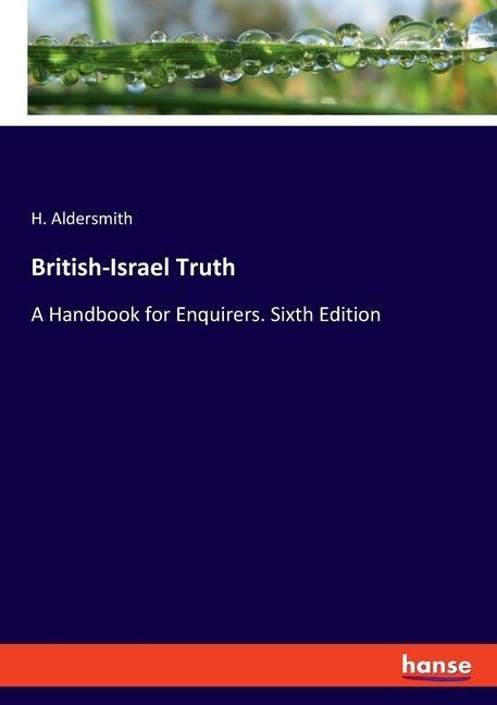 British-Israel Truth: A Handbook for Enquirers. Sixth Edition