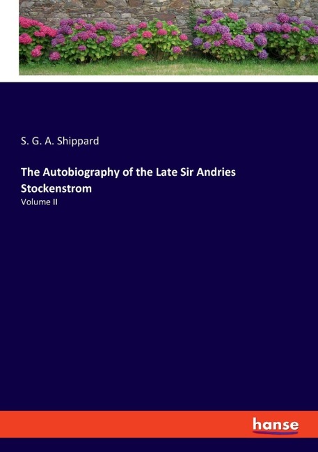 The Autobiography of the Late Sir Andries Stockenstrom: Volume II