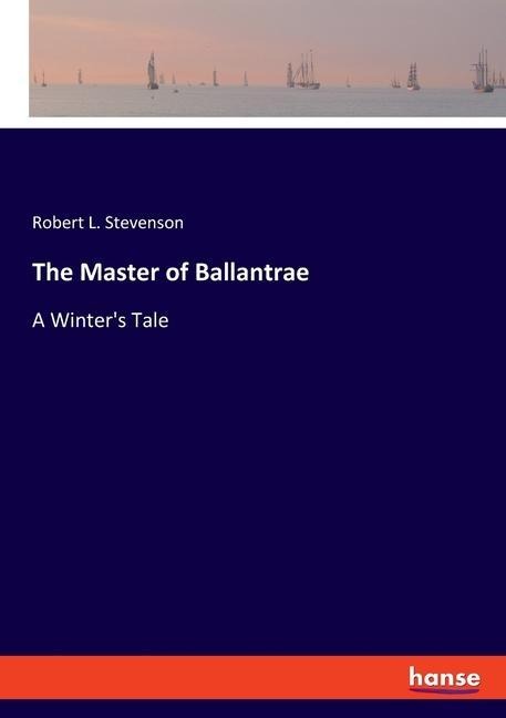 The Master of Ballantrae: A Winters Tale