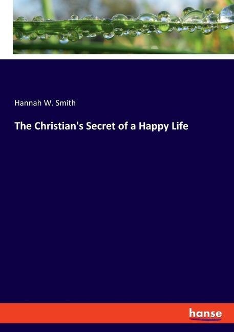 The Christians Secret of a Happy Life