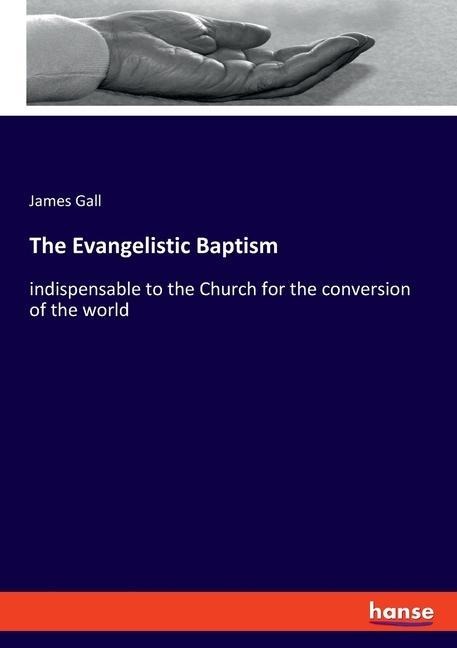 The Evangelistic Baptism: indispensable to the Church for the conversion of the world