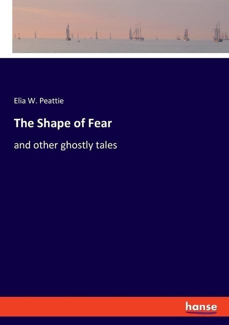 The Shape of Fear: and other ghostly tales