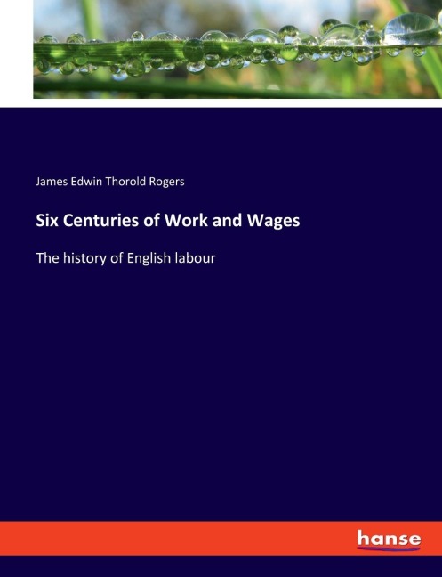 Six Centuries of Work and Wages: The history of English labour