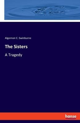 The Sisters: A Tragedy