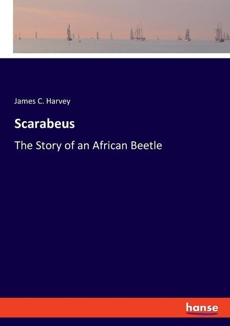 Scarabeus: The Story of an African Beetle