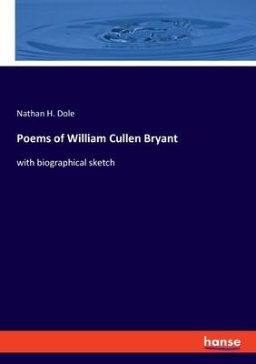 Poems of William Cullen Bryant: with biographical sketch