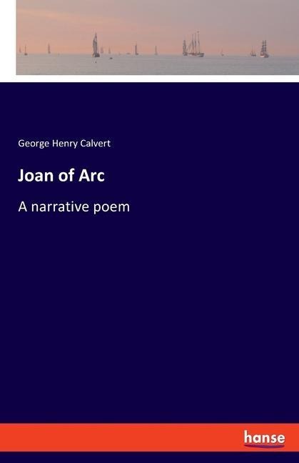 Joan of Arc: A narrative poem