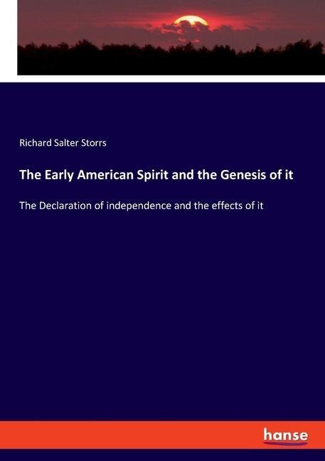 The Early American Spirit and the Genesis of it: The Declaration of independence and the effects of it