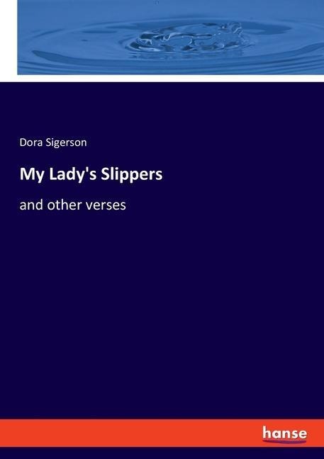 My Ladys Slippers: and other verses
