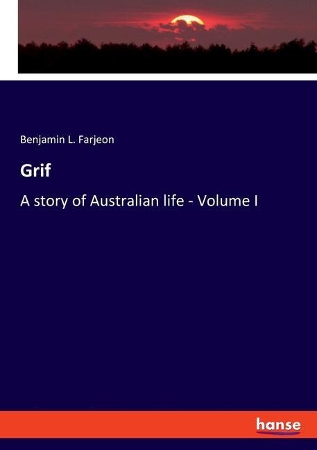 Grif: A story of Australian life - Volume I