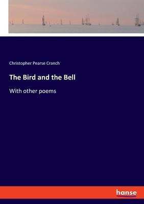 The Bird and the Bell: With other poems
