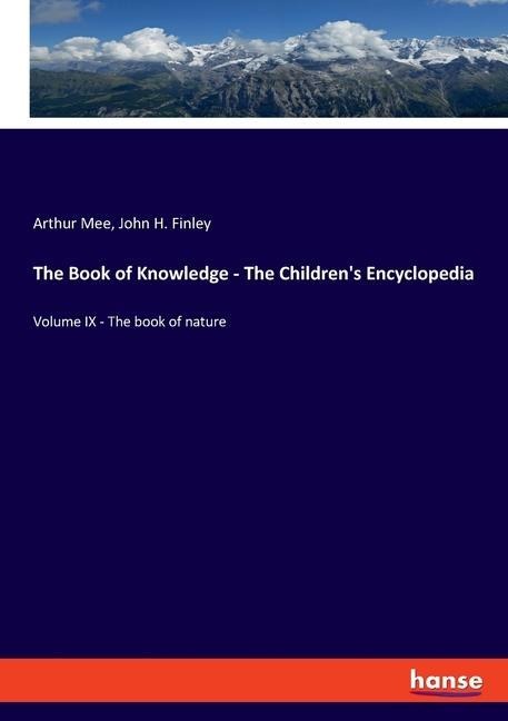 The Book of Knowledge - The Childrens Encyclopedia: Volume IX - The book of nature