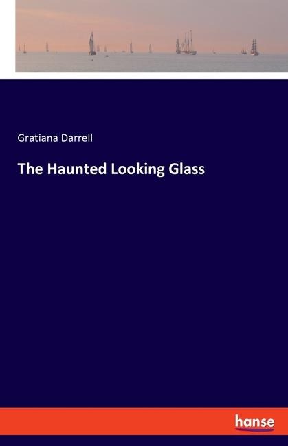 The Haunted Looking Glass