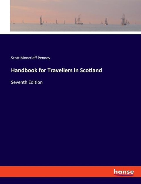Handbook for Travellers in Scotland: Seventh Edition