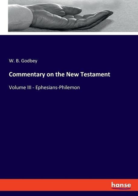 Commentary on the New Testament: Volume III - Ephesians-Philemon
