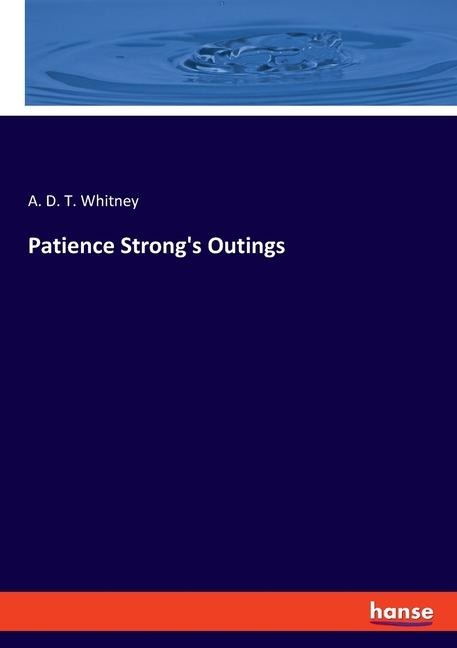 Patience Strongs Outings