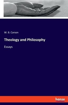 Theology and Philosophy: Essays