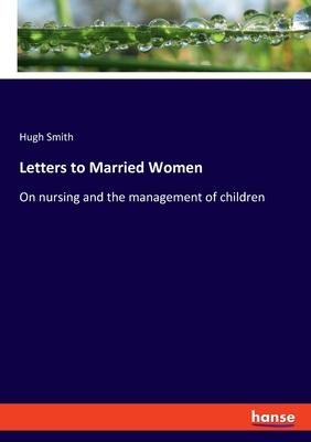 Letters to Married Women: On nursing and the management of children