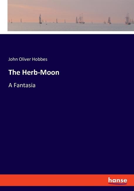 The Herb-Moon: A Fantasia