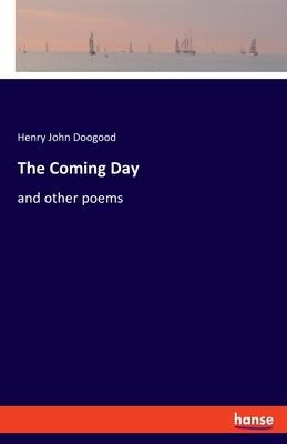 The Coming Day: and other poems