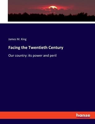 Facing the Twentieth Century: Our country: its power and peril