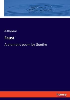 Faust: A dramatic poem by Goethe