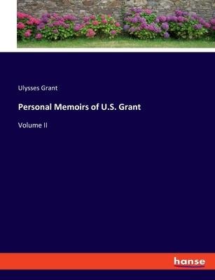 Personal Memoirs of U.S. Grant: Volume II