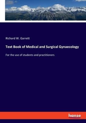 Text Book of Medical and Surgical Gynaecology: For the use of students and practitioners