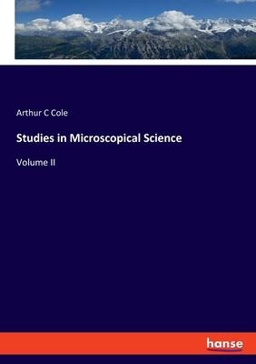 Studies in Microscopical Science: Volume II