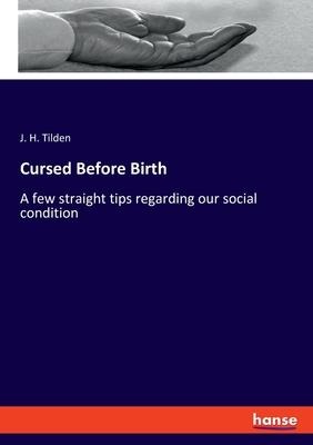 Cursed Before Birth: A few straight tips regarding our social condition
