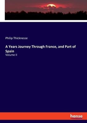 A Years Journey Through France, and Part of Spain: Volume II