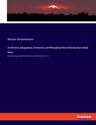 An Historical, Geographical, Commercial, and Philosophical View of the American United States: and of the European settlements in America and the West-Indies - Vol. III