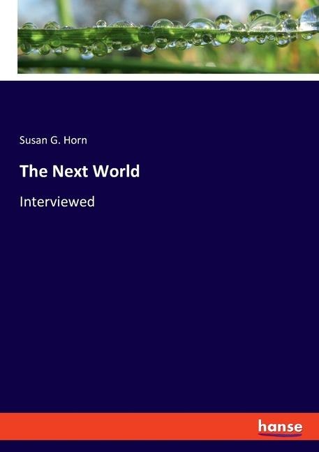 The Next World: Interviewed