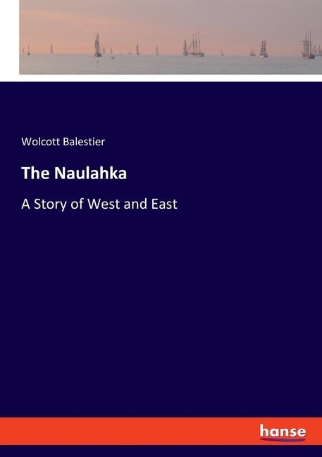 The Naulahka: A Story of West and East