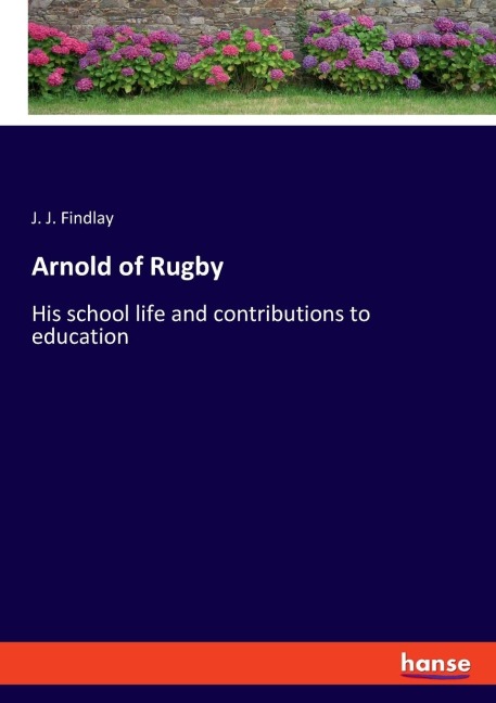 Arnold of Rugby: His school life and contributions to education