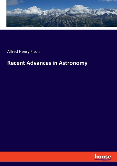 Recent Advances in Astronomy