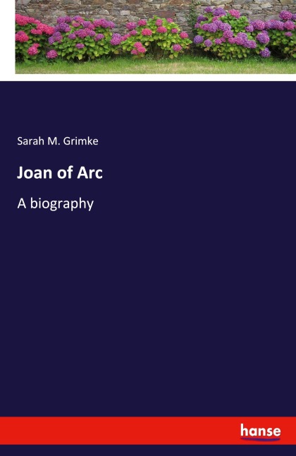 Joan of Arc: A biography