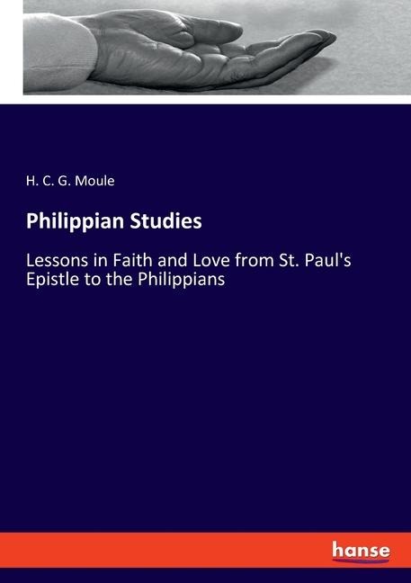 Philippian Studies: Lessons in Faith and Love from St. Pauls Epistle to the Philippians