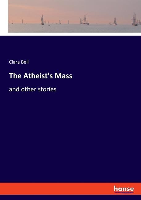 The Atheists Mass: and other stories