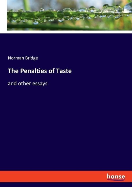 The Penalties of Taste: and other essays
