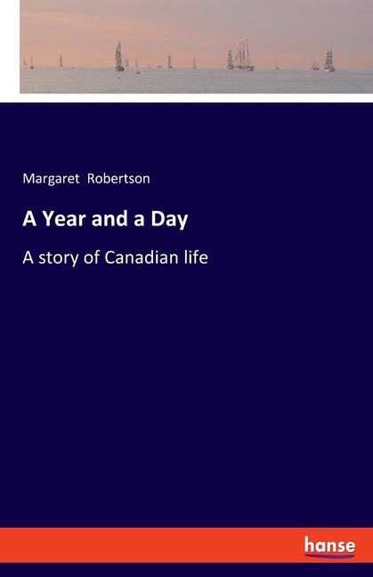 A Year and a Day: A story of Canadian life