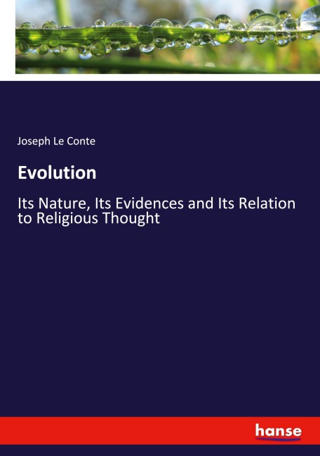 Evolution: Its Nature, Its Evidences and Its Relation to Religious Thought