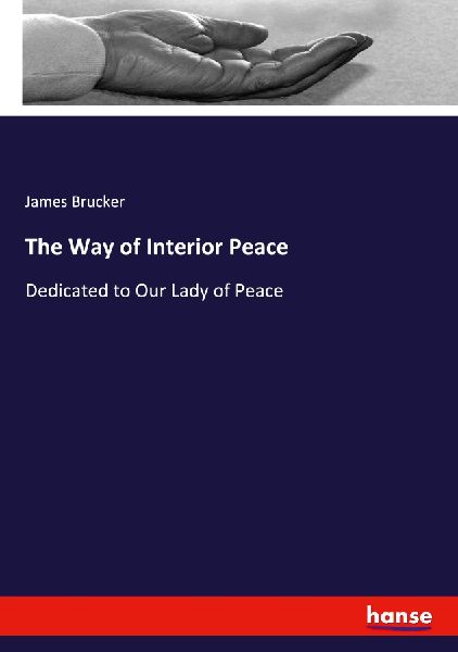 The Way of Interior Peace: Dedicated to Our Lady of Peace