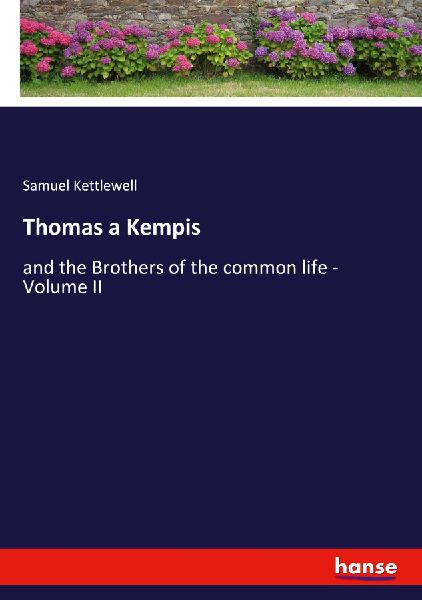 Thomas a Kempis: and the Brothers of the common life - Volume II